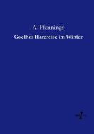 Goethes Harzreise im Winter di A. Pfennings edito da Vero Verlag