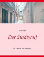 Der Stadtwolf di Scorp Virgin edito da Books on Demand