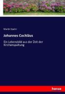 Johannes Cochläus di Martin Spahn edito da hansebooks