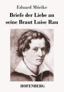 Briefe der Liebe an seine Braut Luise Rau di Eduard Mörike edito da Hofenberg