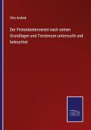 Der Protestantenverein nach seinen Grundlagen und Tendenzen untersucht und beleuchtet di Otto Andreä edito da Salzwasser-Verlag GmbH