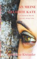 An meine geliebte Kate di Anneliese Kreiseder edito da Books on Demand