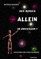 Der Mensch - Allein im Universum? di Dietrich Volkmer edito da Books on Demand