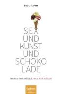 Sex Und Kunst Und Schokolade di Paul Bloom edito da Spektrum Akademischer Verlag