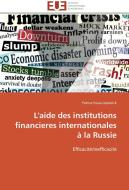 L'aide des institutions financieres internationales à la Russie di Patrice Itoua Lepatrick edito da Editions universitaires europeennes EUE