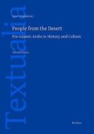 People from the Desert: Pre-Islamic Arabs in History and Culture edito da Reichert Verlag
