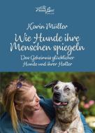 Wie Hunde ihre Menschen spiegeln di Karin Müller edito da Animal Learn Verlag