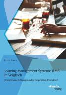 Learning Management Systeme (LMS) im Vergleich: Open Source-Lösungen oder proprietäre Produkte? di Mirco Lang edito da disserta verlag