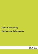 Danton und Robespierre di Robert Hamerling edito da DOGMA