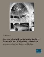 Amtsgerichtsbezirke Neustadt, Rodach, Sonnefeld und Königsberg in Franken di P. Lehfeldt edito da Fachbuchverlag Dresden