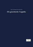 Die griechische Tragödie di Ulrich von Wilamowitz-Moellendorff edito da Verlag der Wissenschaften