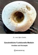Ganzheitliche Funktionelle Medizin di Björn Deblitz edito da Re Di Roma-Verlag