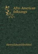 Afro-american Folksongs di Krehbiel Henry Edward edito da Book On Demand Ltd.
