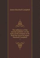 The Influence Of The Second Sophistic On The Style Of The Sermons Of St. Basil The Great By James Marshall Campbell 2 di James Marshall Campbell edito da Book On Demand Ltd.
