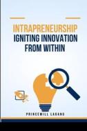 Intrapreneurship di Princewill Lagang edito da Non-Fiction Business and Entrepreneur Books, Finan