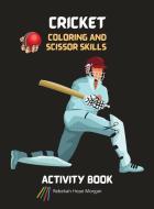 Cricket Coloring and Scissor Skills Activity Book di Rebekah Hope Morgan edito da Rebekah Hope Morgan