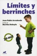 Limites y Berrinches di Juan Pablo Arredondo edito da Ediciones B