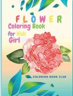 FLOWER COLORING BOOK FOR KID GIRL - BEUT di COLORING BOOK CLUB edito da LIGHTNING SOURCE UK LTD