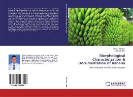 Morphological Characterization & Documentation of Banana di Hafizur Rahman, Anwara Akter edito da LAP LAMBERT Academic Publishing