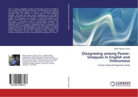 Disagreeing among Power-Unequals in English and Vietnamese di Ngoan Nguyen Quang edito da LAP Lambert Academic Publishing