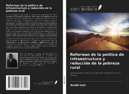 Reformas de la política de infraestructura y reducción de la pobreza rural di Ewald Garr edito da Ediciones Nuestro Conocimiento