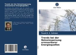 Trends Bei Der Netzeinspeisung Erneuerbarer Energiequellen di Soliman Fouad A. S. Soliman edito da KS OmniScriptum Publishing