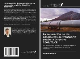 La separación de los gasoductos de transporte según la Directiva 2009/73/CE di Gabriel Paulus edito da Ediciones Nuestro Conocimiento