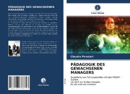 PÄDAGOGIK DES GEWACHSENEN MANAGERS di Claudio Pensieri edito da Verlag Unser Wissen