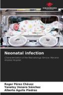 Neonatal infection di Roger Pérez Chávez, Yanetsy Venero Sánchez, Alberto Águila Piedras edito da Our Knowledge Publishing
