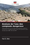 Analyse de l'eau des composés dangereux di Yun S. Kim edito da Editions Notre Savoir