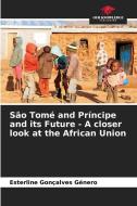 São Tomé and Príncipe and its Future - A closer look at the African Union di Esterline Gonçalves Género edito da Our Knowledge Publishing