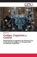 Codigo, Cognicion y Control di Diego Silva edito da Editorial Académica Española