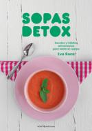 Sopas Detox: Recetas Y Hábitos Alimentarios Para Sanar El Cuerpo di Eva Roca edito da LECTIO EDICIONES