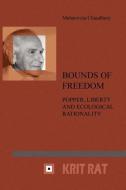 Bounds of Freedom: Popper, Liberty and Ecological Rationality di Mahasweta Chaudhury edito da BRILL ACADEMIC PUB
