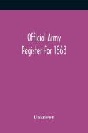 Official Army Register For 1863 di Unknown edito da Alpha Editions