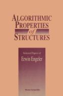 Algorithmic Properties Of Structures: Selected Papers Of E Engeler di Engeler Erwin edito da World Scientific