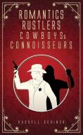 Romantics Rustlers Cowboys and Connoisseurs: A Dime Novel di Russell R. Schinck edito da LIGHTNING SOURCE INC