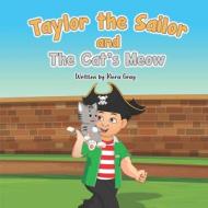 Taylor The Sailor And The Cat's Meow di Kiera Gray edito da Independently Published