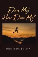 Dare Me! How Dare Me? di Ordelda Julmat edito da Covenant Books