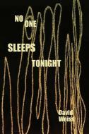No One Sleeps Tonight di David Weiss edito da TIGER BARK PR