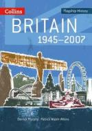Britain 1945-2007 di Derrick Murphy, Patrick Walsh-Atkins edito da HarperCollins Publishers