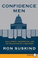 Confidence Men: Wall Street, Washington, and the Education of a President di Ron Suskind edito da HARPERLUXE