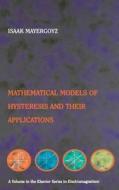 Mathematical Models of Hysteresis and Their Applications: Second Edition di Isaak D. Mayergoyz edito da ACADEMIC PR INC