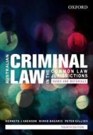 Australian Criminal Law In The Common Law Jurisdictions: Cases And Materials di Kenneth J. Arenson, Mirko Bagaric, Peter Gillies edito da Oxford University Press Australia