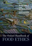 The Oxford Handbook of Food Ethics di Anne Barnhill edito da OXFORD UNIV PR