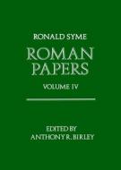 Roman Papers: Volume Iv di Ronald Syme edito da Oxford University Press
