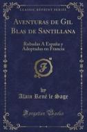 Aventuras De Gil Blas De Santillana di Alain Rene Le Sage edito da Forgotten Books