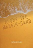 Along the margin-sand di Peter Larner edito da Lulu.com