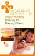Breaking The Playboy\'s Rules di Emily Forbes edito da Harlequin (uk)