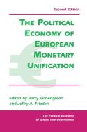 The Political Economy Of European Monetary Unification di Barry Eichengreen edito da Taylor & Francis Ltd